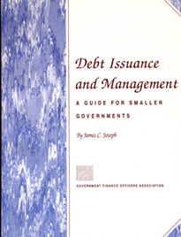 Debt Issuance and Management: A Guide for Smaller Government
